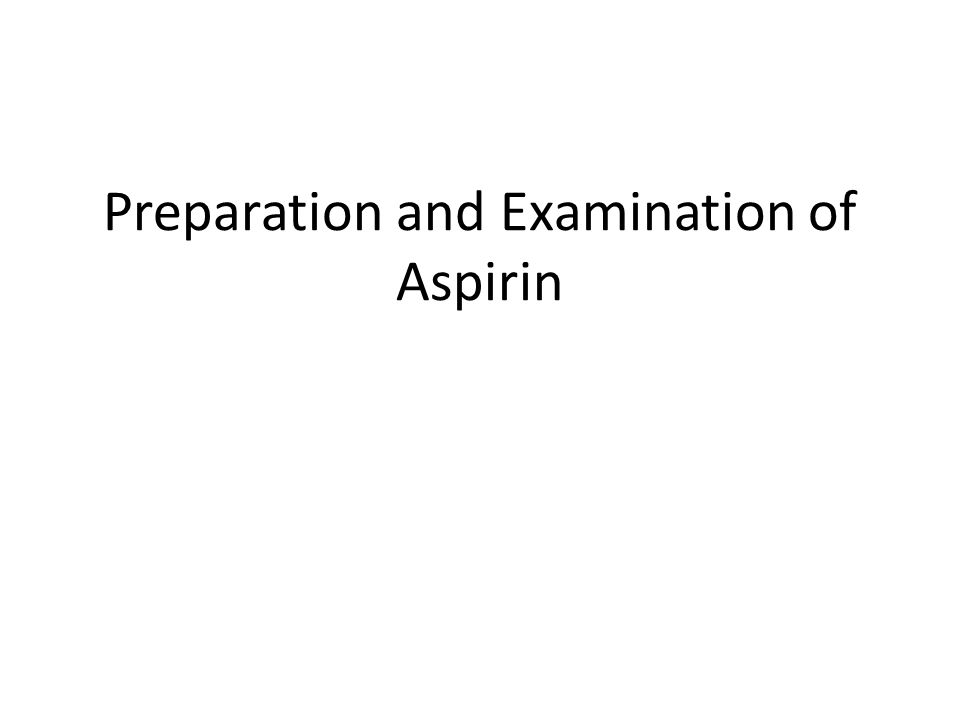 Preparation and Recrystallisation of Aspirin